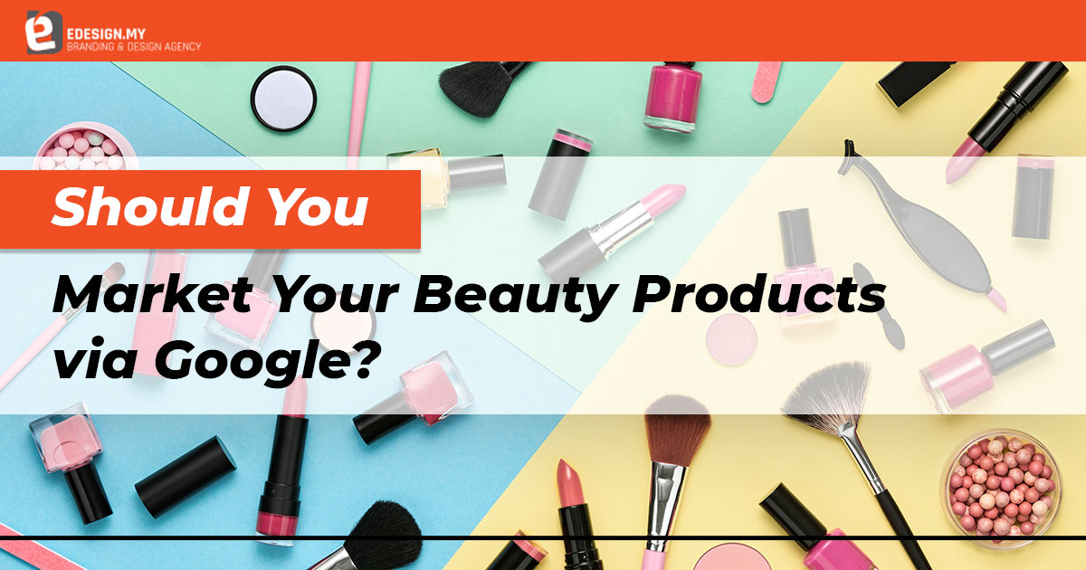 should-you-market-your-beauty-products-via-google