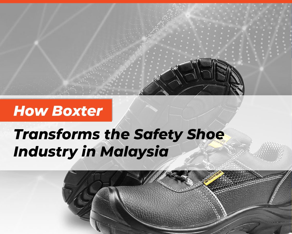features-how-boxter-transforms-the-safety-shoe-industry-in-malaysia