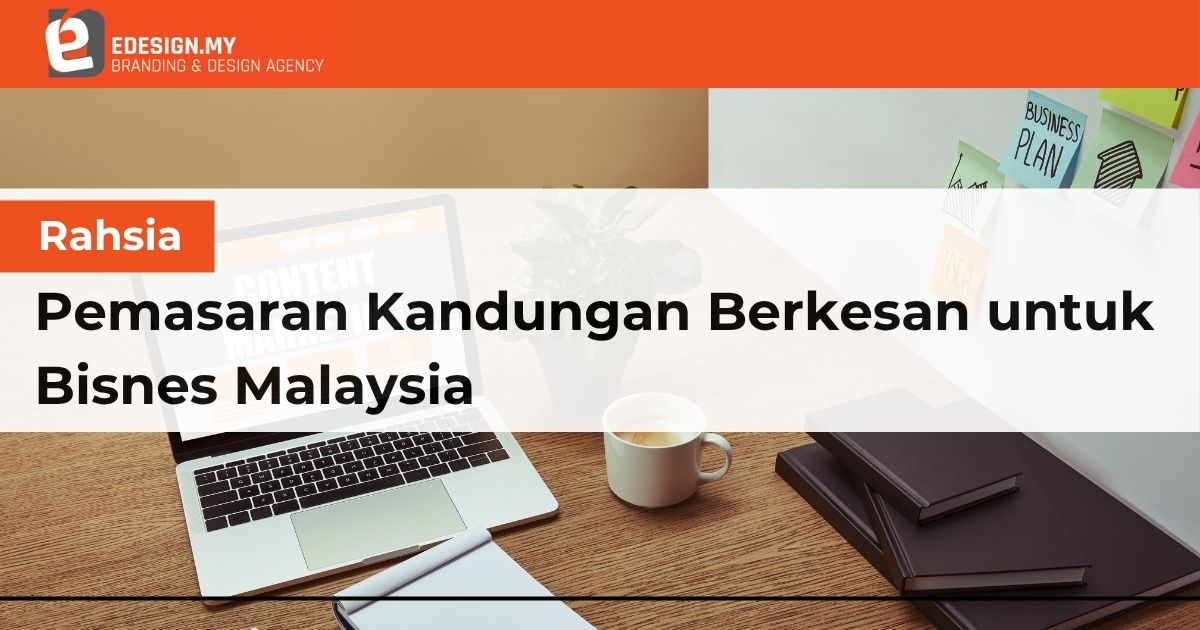 Rahsia Pemasaran Kandungan Berkesan untuk Bisnes Malaysia