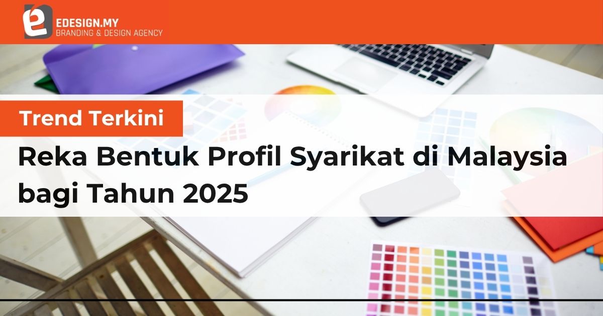 Trend Terkini Reka Bentuk Profil Syarikat di Malaysia bagi Tahun 2025