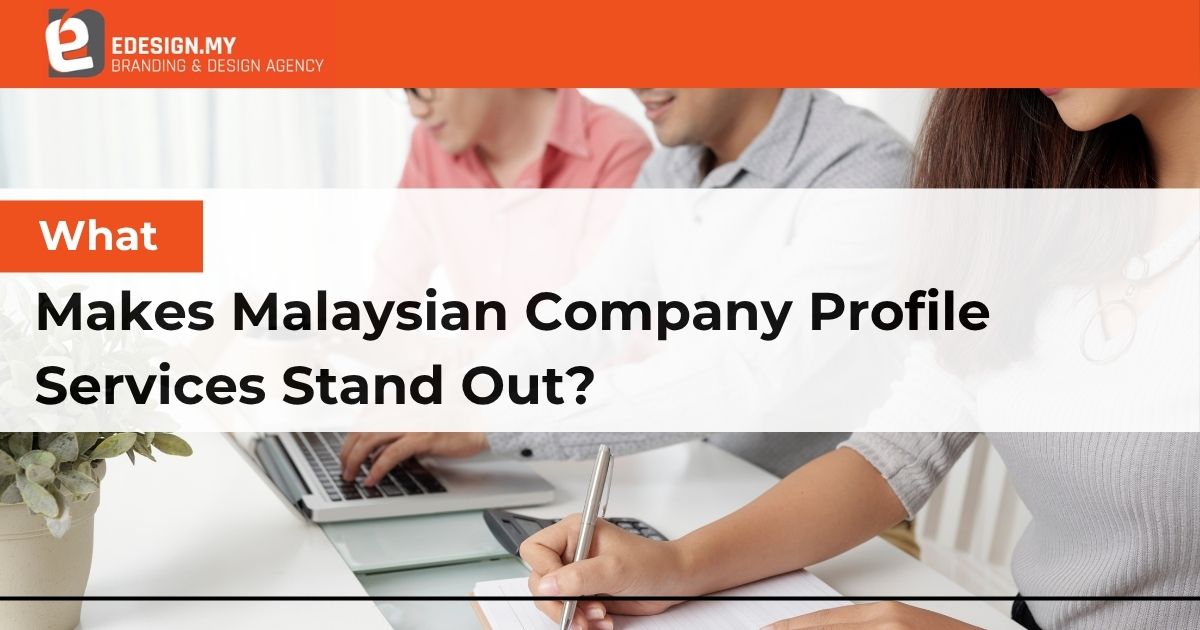 What Makes Malaysian Company Profile Services Stand Out?