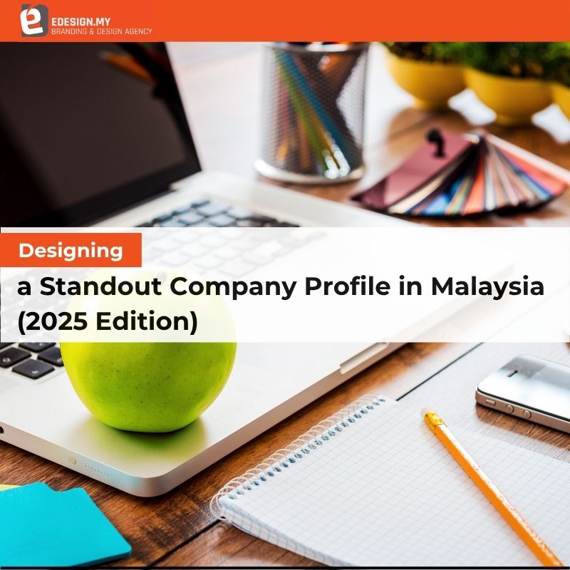 Designing a Standout Company Profile in Malaysia (2025 Edition)