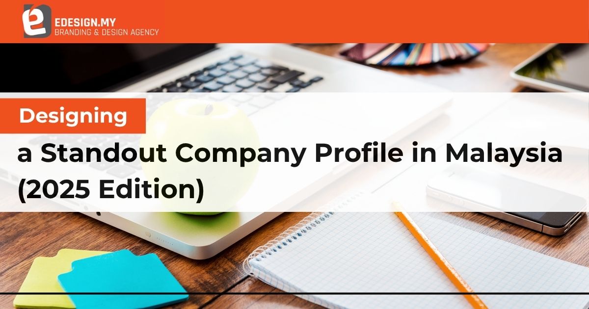Designing a Standout Company Profile in Malaysia (2025 Edition)