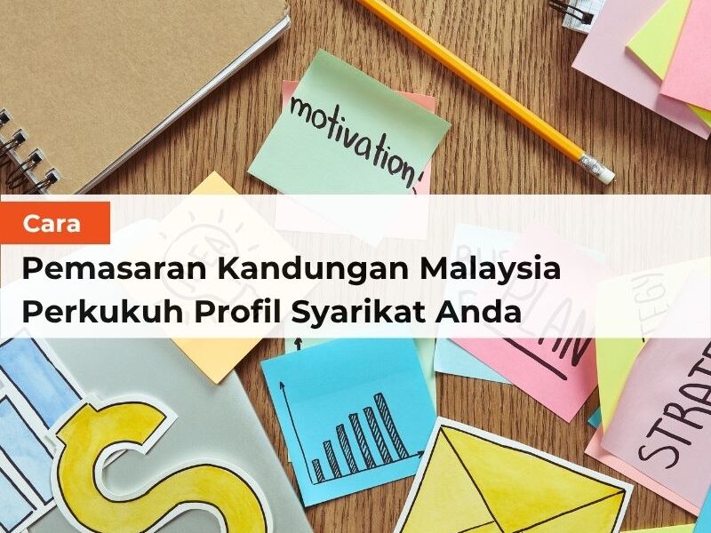 Cara Pemasaran Kandungan Malaysia Perkukuh Profil Syarikat Anda