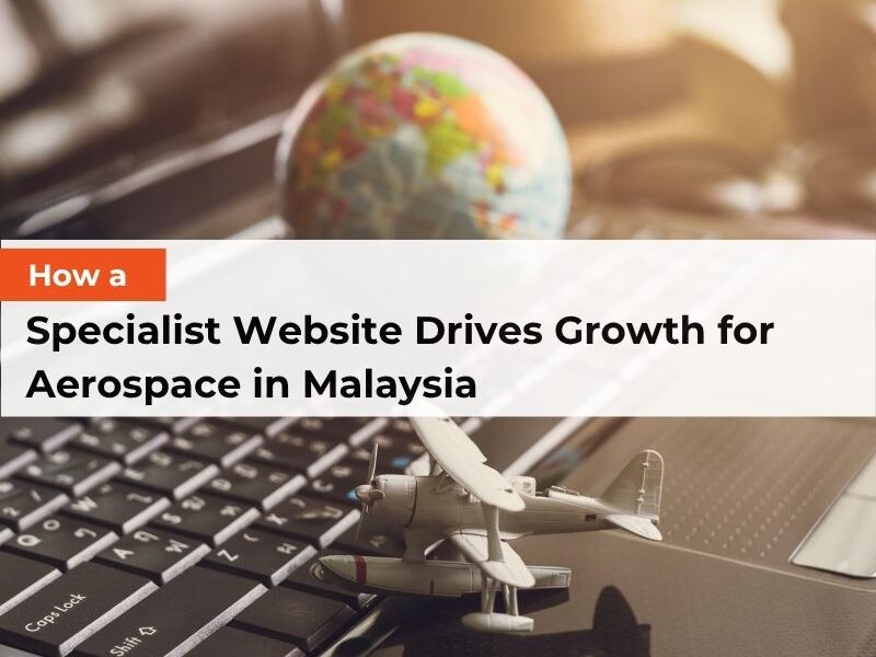 How a Specialist Website Drives Growth for Aerospace in Malaysia