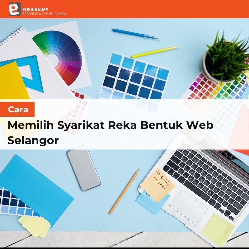 Cara Memilih Syarikat Reka Bentuk Web Selangor