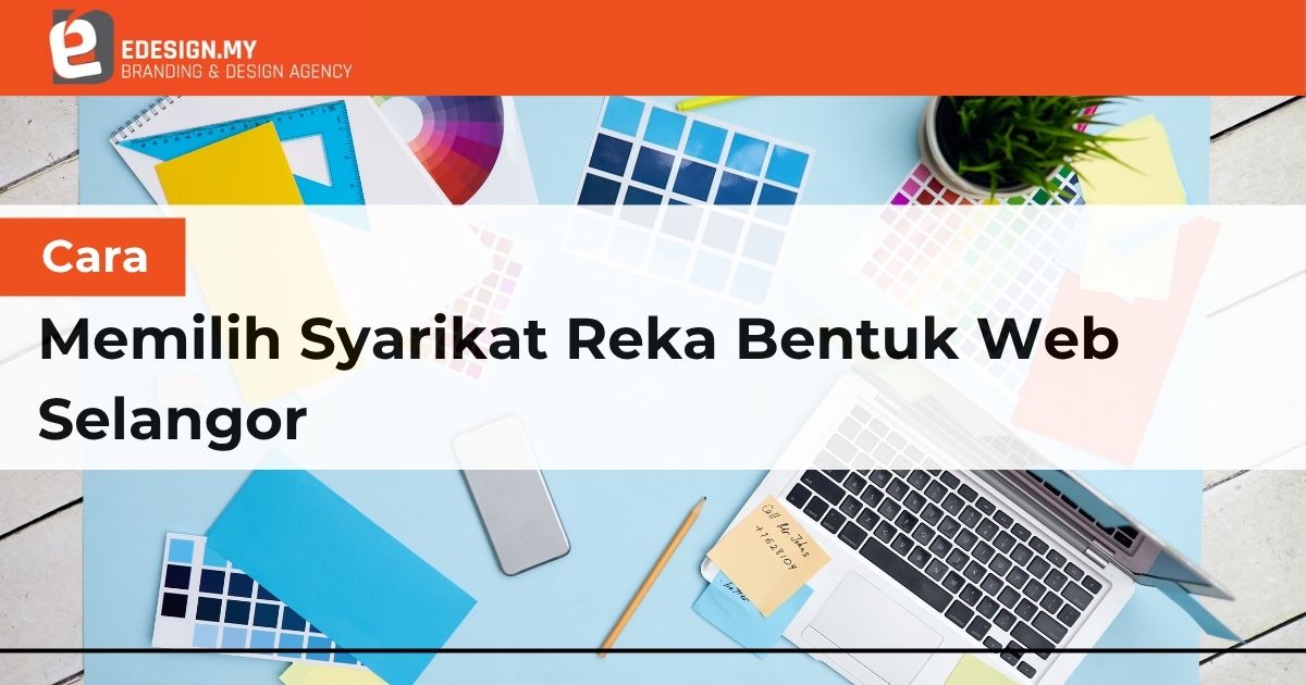 Cara Memilih Syarikat Reka Bentuk Web Selangor