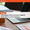 Kenapa Perniagaan Anda Perlukan Agensi Reka Bentuk Web Malaysia