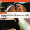 7 Steps to Design a Machinery & Equipment (M&E) Website