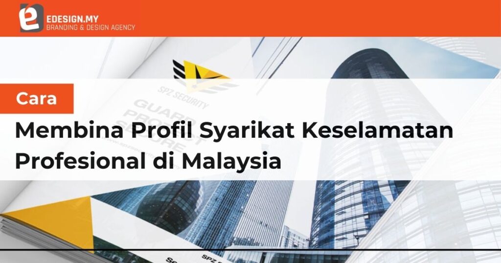Cara Membina Profil Syarikat Keselamatan Profesional di Malaysia