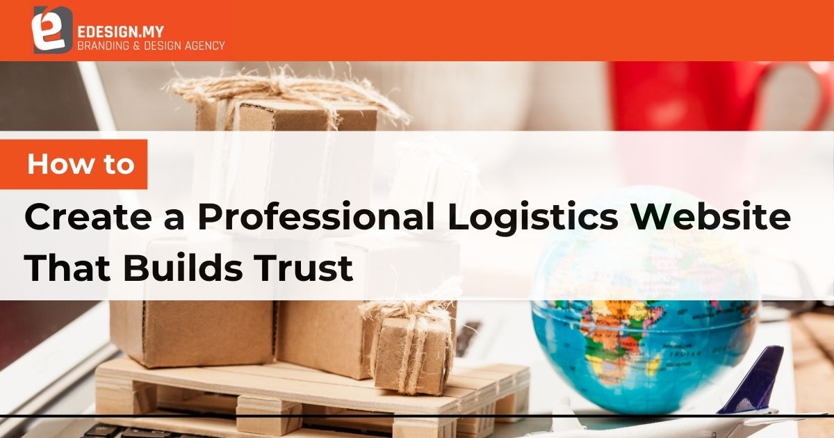How to Create a Professional Logistics Website That Builds Trust