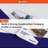 How to Build a Strong Construction Company Profile in Malaysia