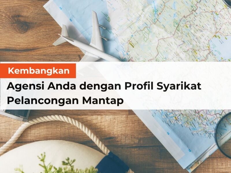 Kembangkan Agensi Anda dengan Profil Syarikat Pelancongan Mantap